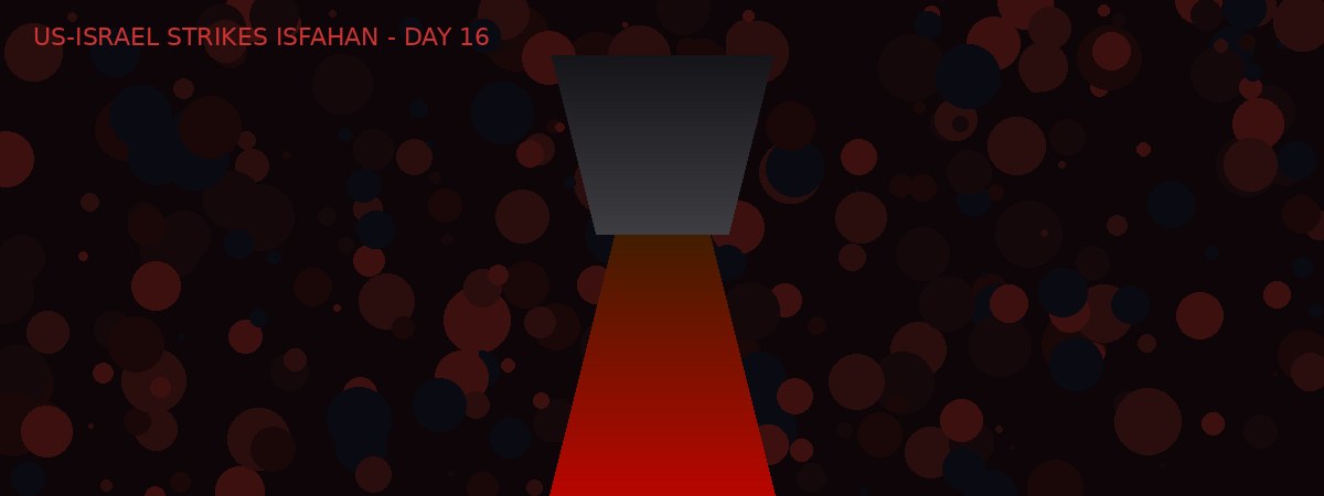 Iran war Day 16 - Isfahan strikes and IRGC retaliation